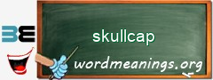 WordMeaning blackboard for skullcap